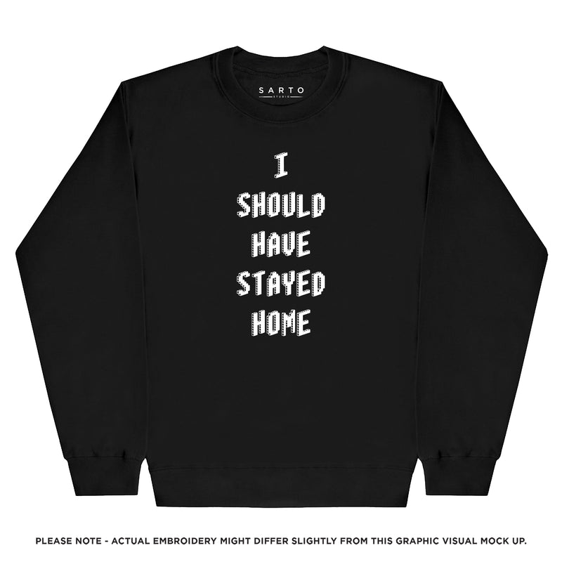 I should have stayed home Sweatshirt