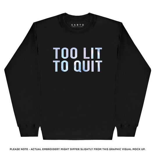 Too lit to quit holographic Sweatshirt