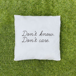 Don't Know Don't Care Cushion