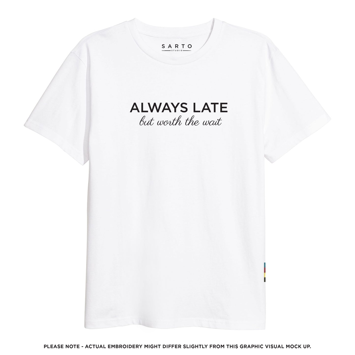 Always Late but Worth The Wait Tshirt