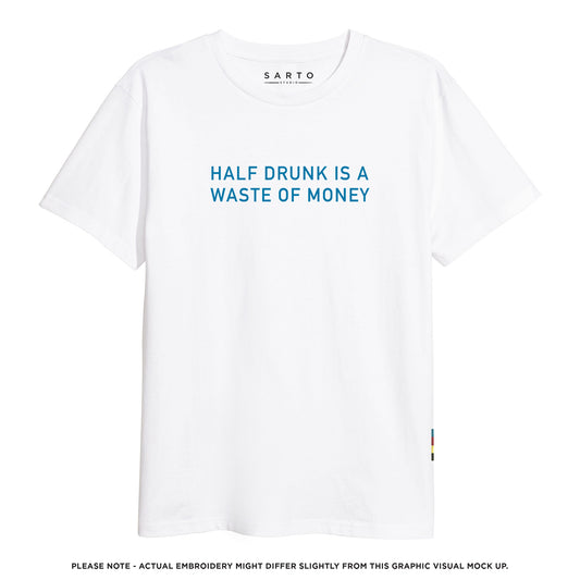 Half Drunk Is A Waste Of Money Tshirt