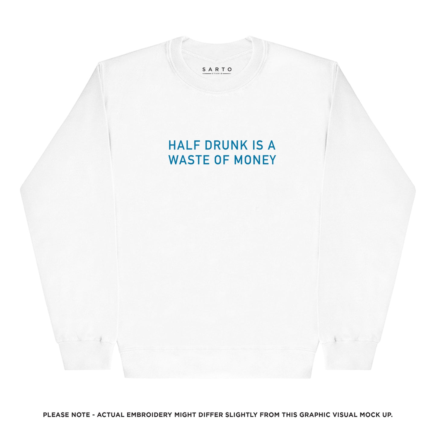 Half drunk is a waste of money sweatshirt