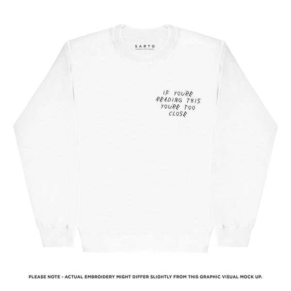 If you're reading this you're too close sweatshirt