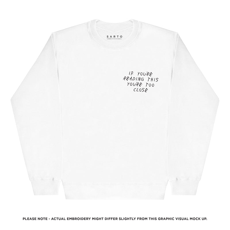 If you're reading this you're too close sweatshirt