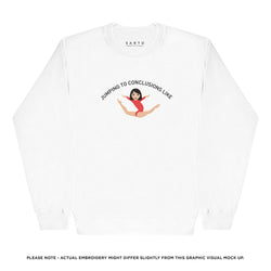 Jumping to conclusions sweatshirt