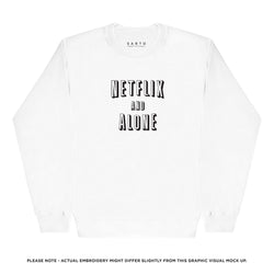 Netflix and alone sweatshirt