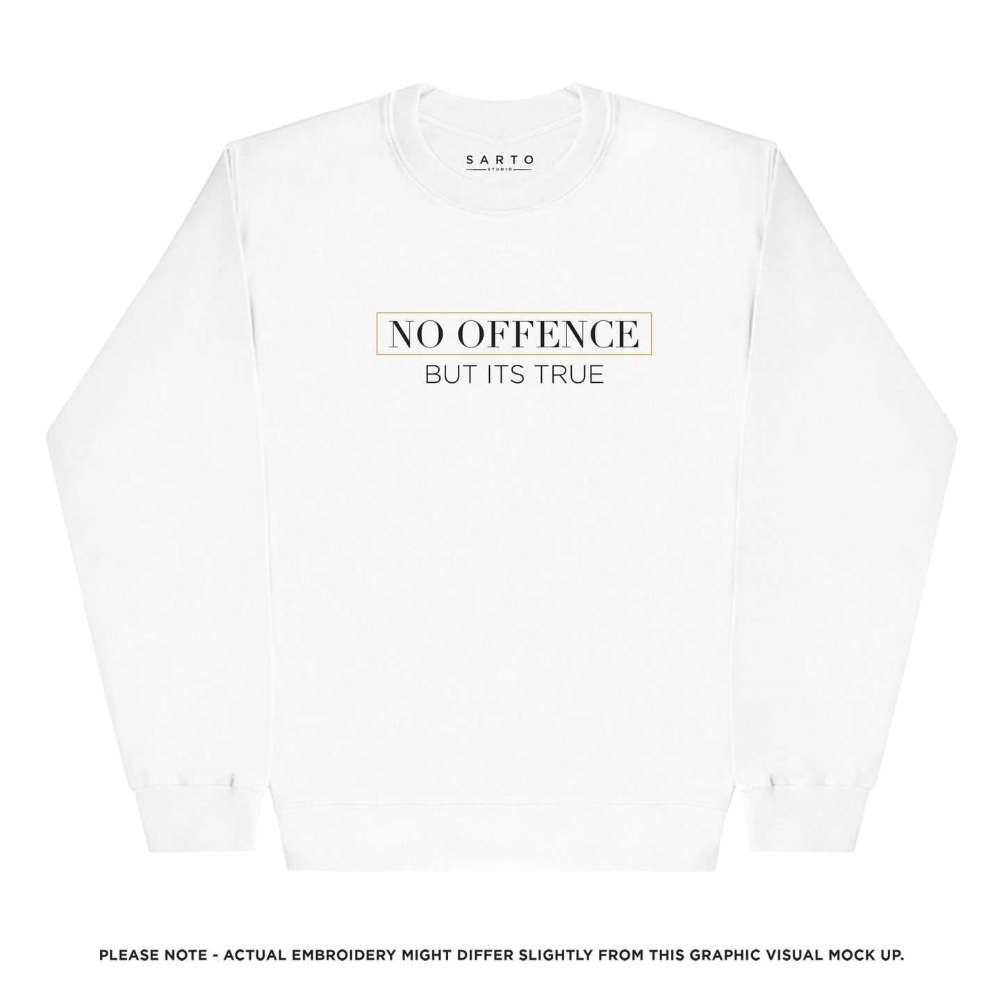 No offence but its true sweatshirt